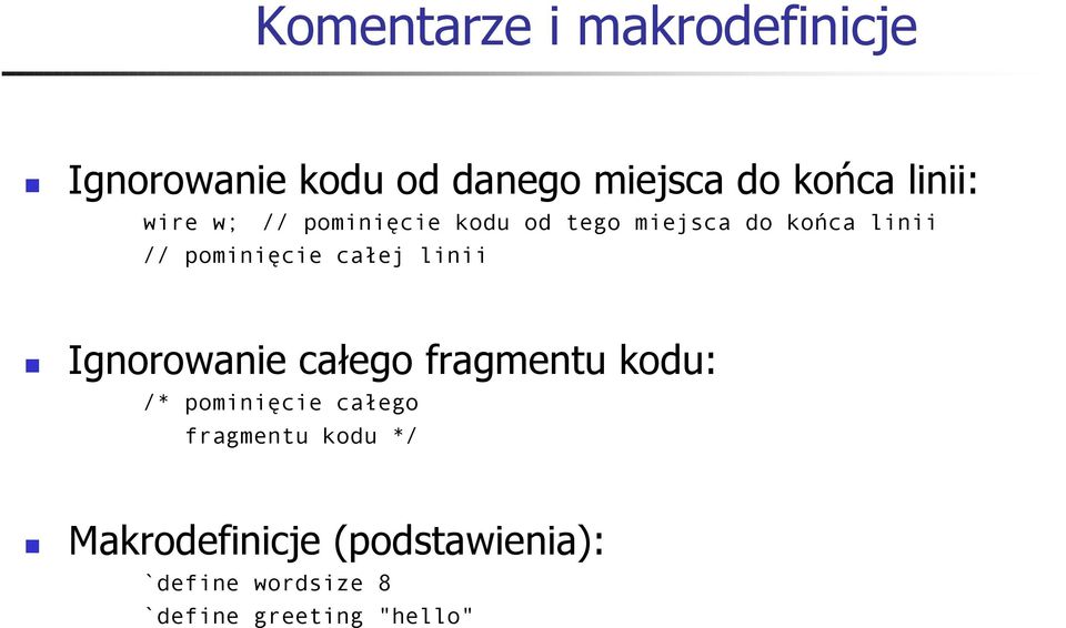 pominięcie całej linii Ignorowanie całego fragmentu kodu: /* pominięcie