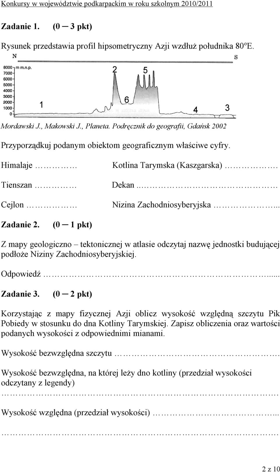 (0 1 pkt) Z mapy geologiczno tektonicznej w atlasie odczytaj nazwę jednostki budującej podłoże Niziny Zachodniosyberyjskiej. Odpowiedź... Zadanie 3.