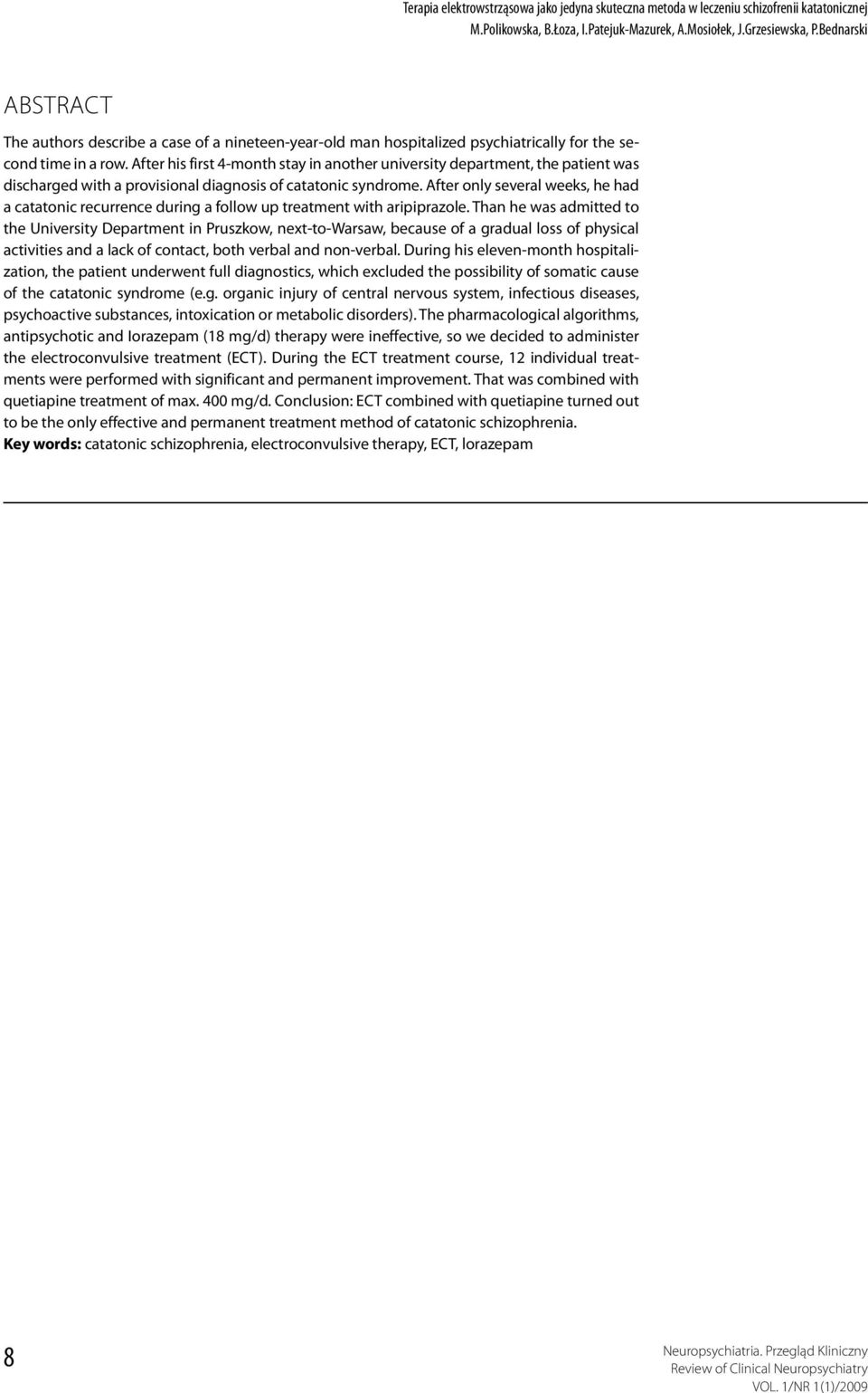 After his first 4-month stay in another university department, the patient was discharged with a provisional diagnosis of catatonic syndrome.