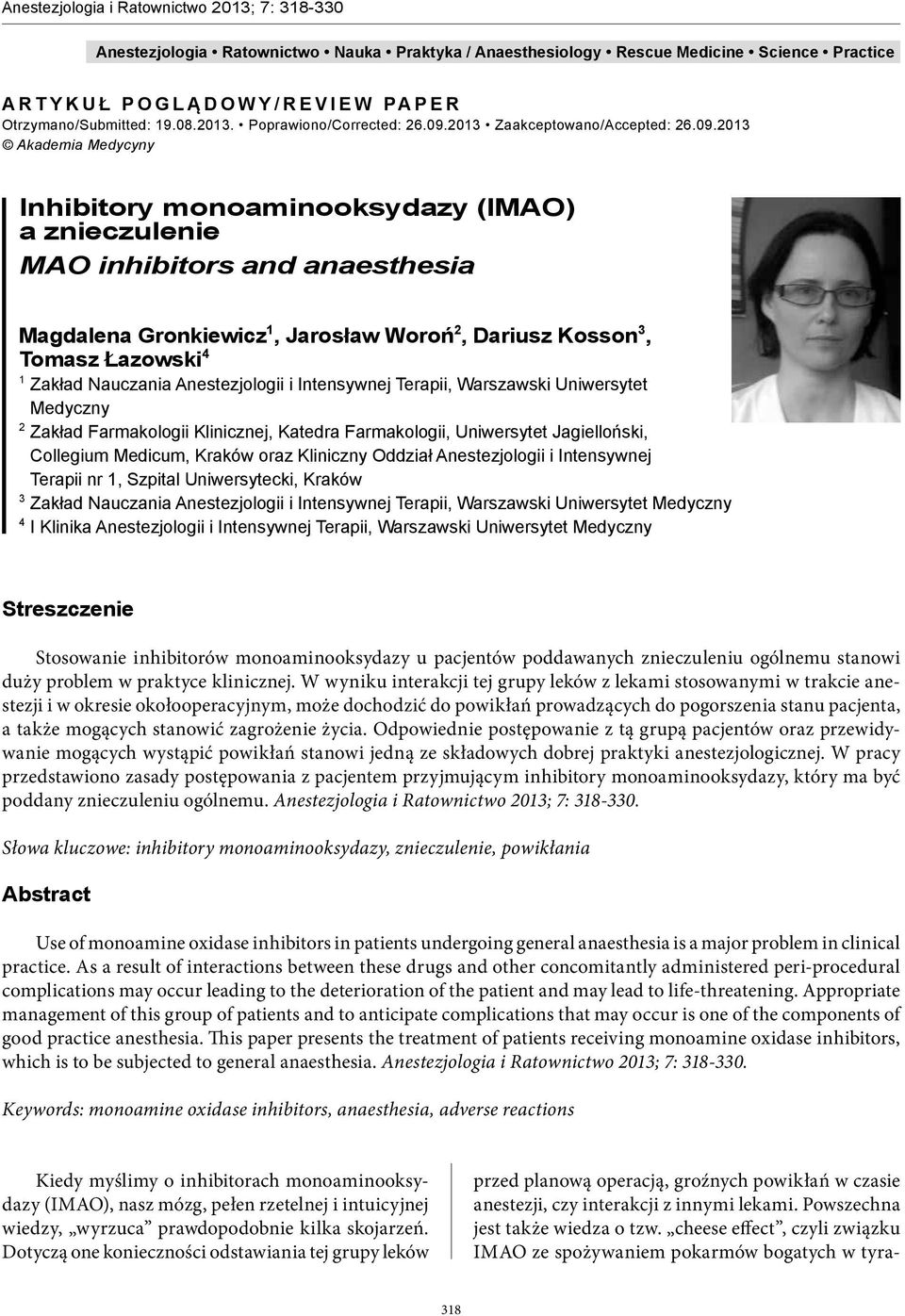 2013 Akademia Medycyny Inhibitory monoaminooksydazy (IMAO) a znieczulenie MAO inhibitors and anaesthesia Magdalena Gronkiewicz 1, Jarosław Woroń 2, Dariusz Kosson 3, Tomasz Łazowski 4 1 Zakład