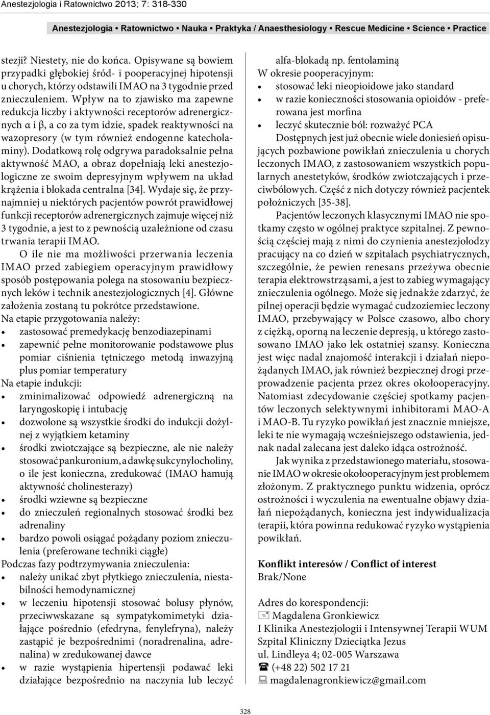 Dodatkową rolę odgrywa paradoksalnie pełna aktywność MAO, a obraz dopełniają leki anestezjologiczne ze swoim depresyjnym wpływem na układ krążenia i blokada centralna [34].