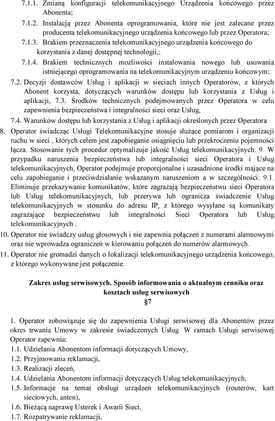 Brakiem przeznaczenia telekomunikacyjnego urządzenia końcowego do korzystania z danej dostępnej technologii,; 7.1.4.