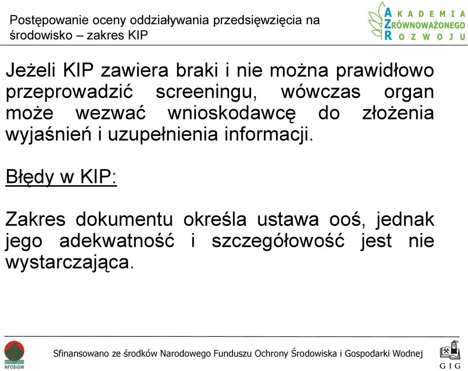 wyjaśnień i uzupełnienia informacji.