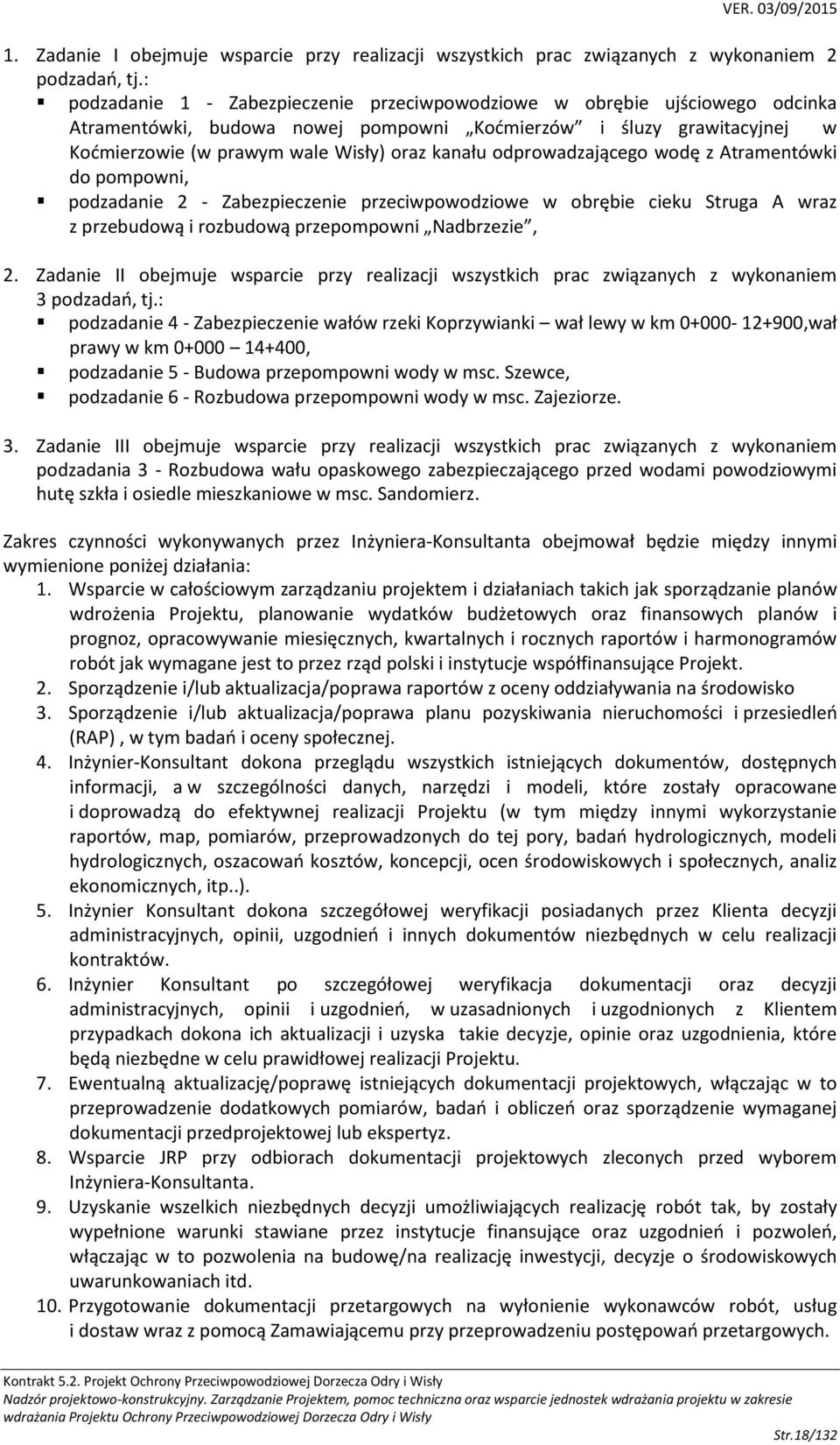 odprowadzającego wodę z Atramentówki do pompowni, podzadanie 2 - Zabezpieczenie przeciwpowodziowe w obrębie cieku Struga A wraz z przebudową i rozbudową przepompowni Nadbrzezie, 2.