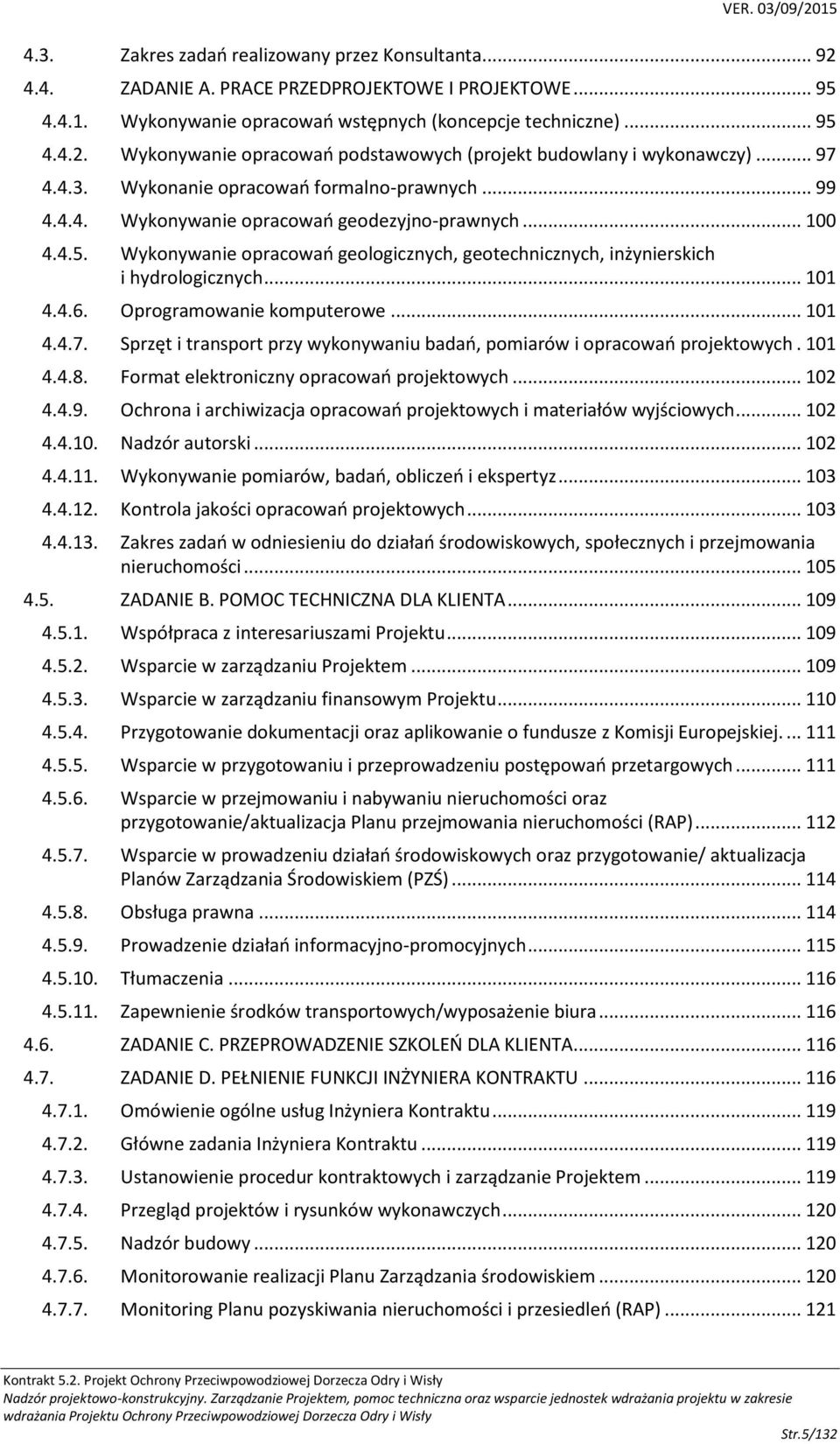 Wykonywanie opracowań geologicznych, geotechnicznych, inżynierskich i hydrologicznych... 101 4.4.6. Oprogramowanie komputerowe... 101 4.4.7.