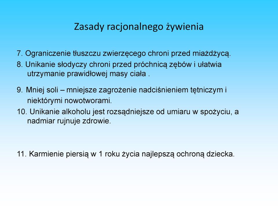 Mniej soli mniejsze zagrożenie nadciśnieniem tętniczym i niektórymi nowotworami. 10.