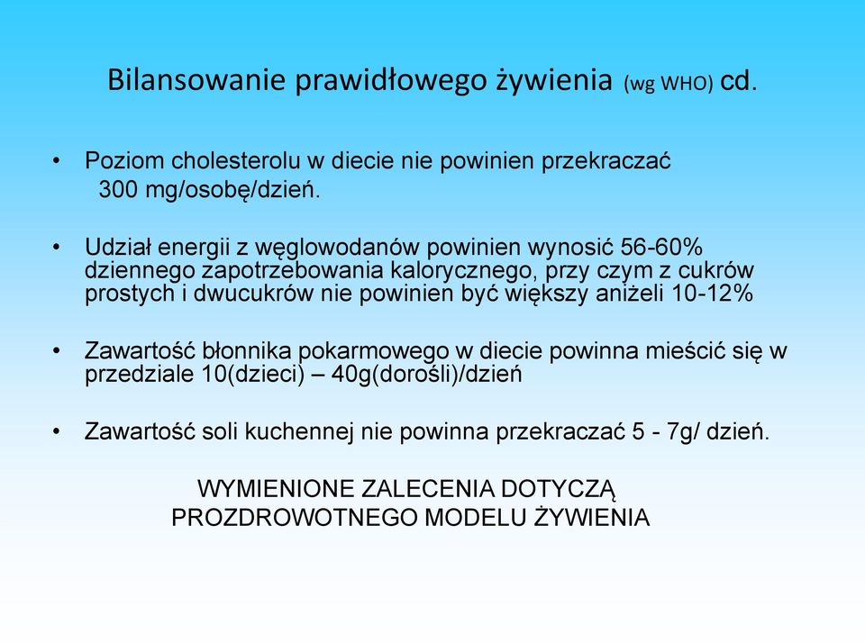 dwucukrów nie powinien być większy aniżeli 10-12% Zawartość błonnika pokarmowego w diecie powinna mieścić się w przedziale