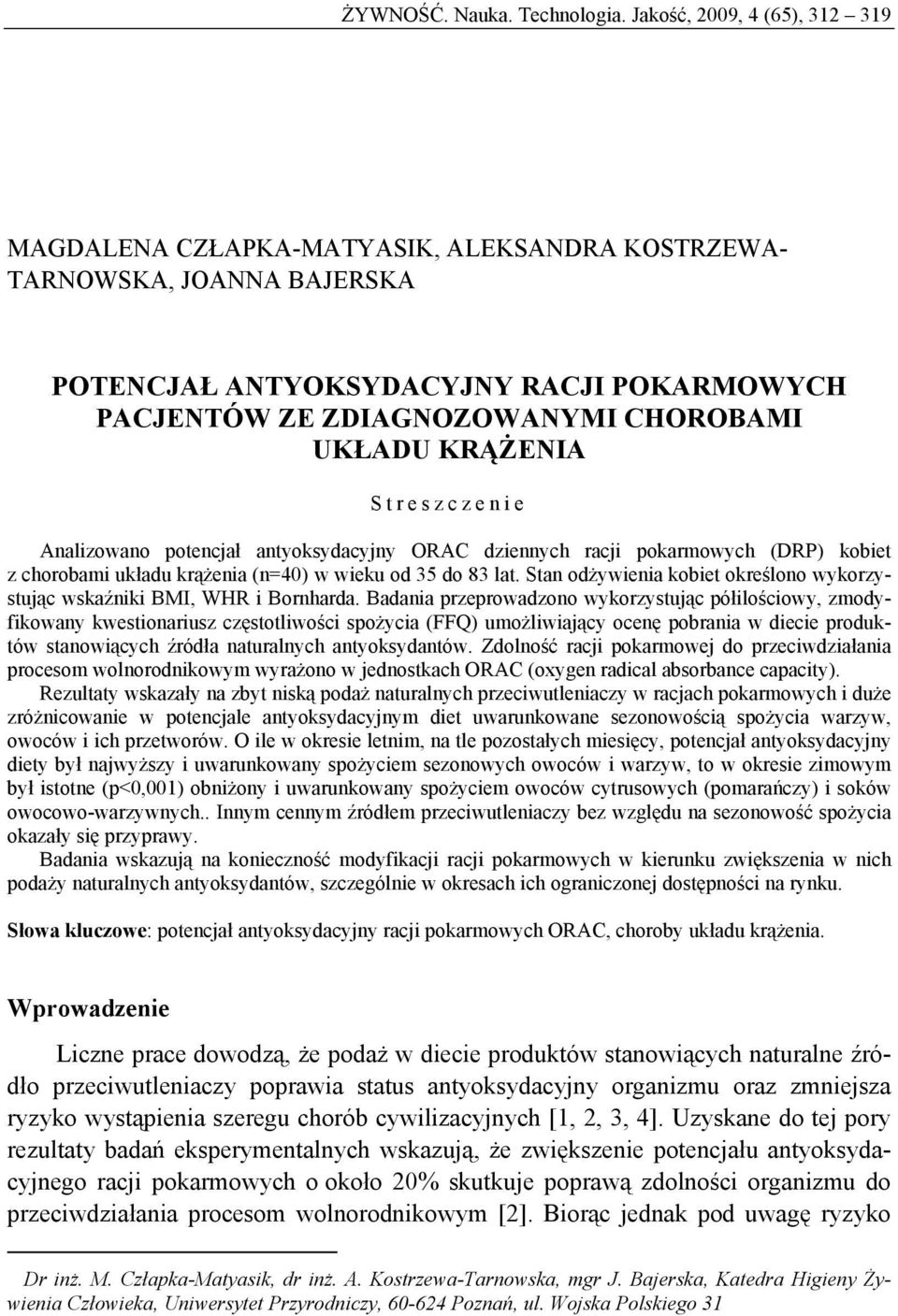 KRĄŻENIA Streszczenie Analizowano potencjał antyoksydacyjny ORAC dziennych racji pokarmowych (DRP) kobiet z chorobami układu krążenia (n=40) w wieku od 35 do 83 lat.