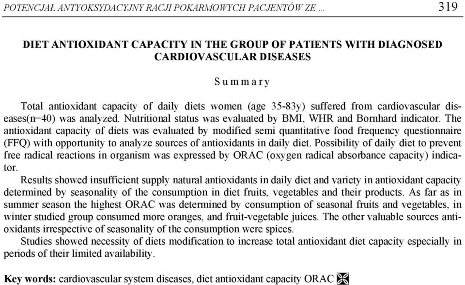 The antioxidant capacity of diets was evaluated by modified semi quantitative food frequency questionnaire (FFQ) with opportunity to analyze sources of antioxidants in daily diet.