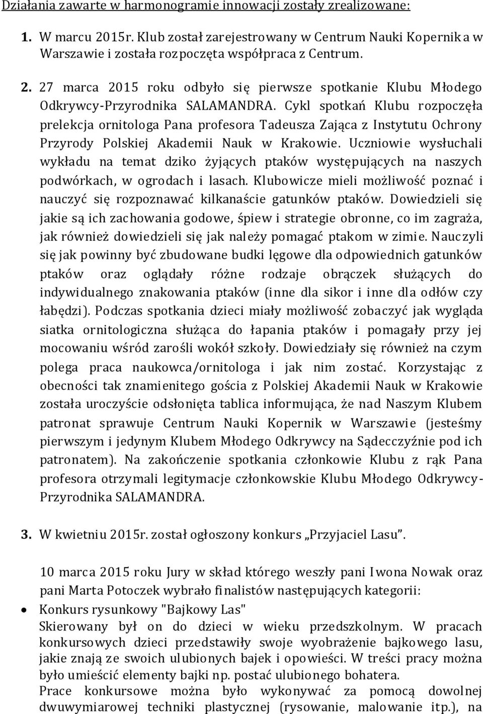 Uczniowie wysłuchali wykładu na temat dziko żyjących ptaków występujących na naszych podwórkach, w ogrodach i lasach.