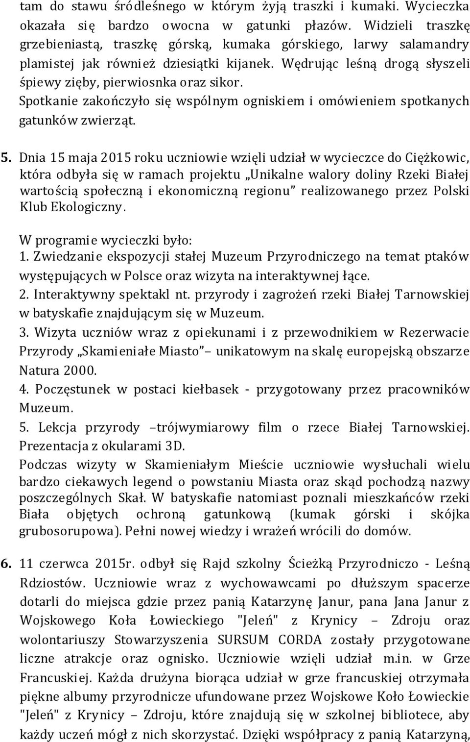 Spotkanie zakończyło się wspólnym ogniskiem i omówieniem spotkanych gatunków zwierząt. 5.