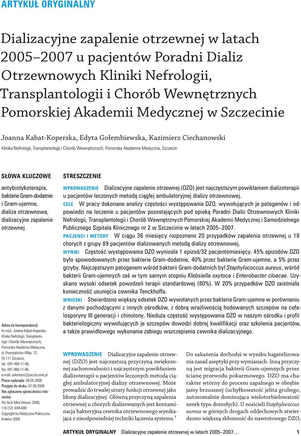 kluczowe anty biotyko terapia, bakterie Gram dodatnie i Gram ujemne, dializa otrzewnowa, dializacyjne zapalenie otrzewnej Adres do korespondencji: dr med.