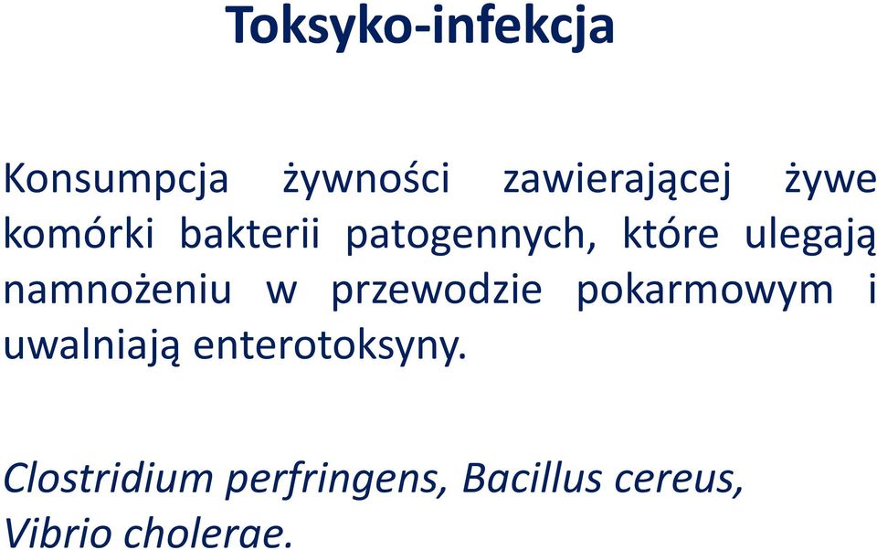 w przewodzie pokarmowym i uwalniają enterotoksyny.