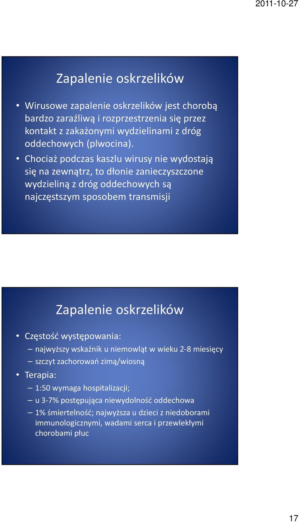 Chociaż podczas kaszlu wirusy nie wydostają się na zewnątrz, to dłonie zanieczyszczone wydzieliną z dróg oddechowych są najczęstszym sposobem transmisji