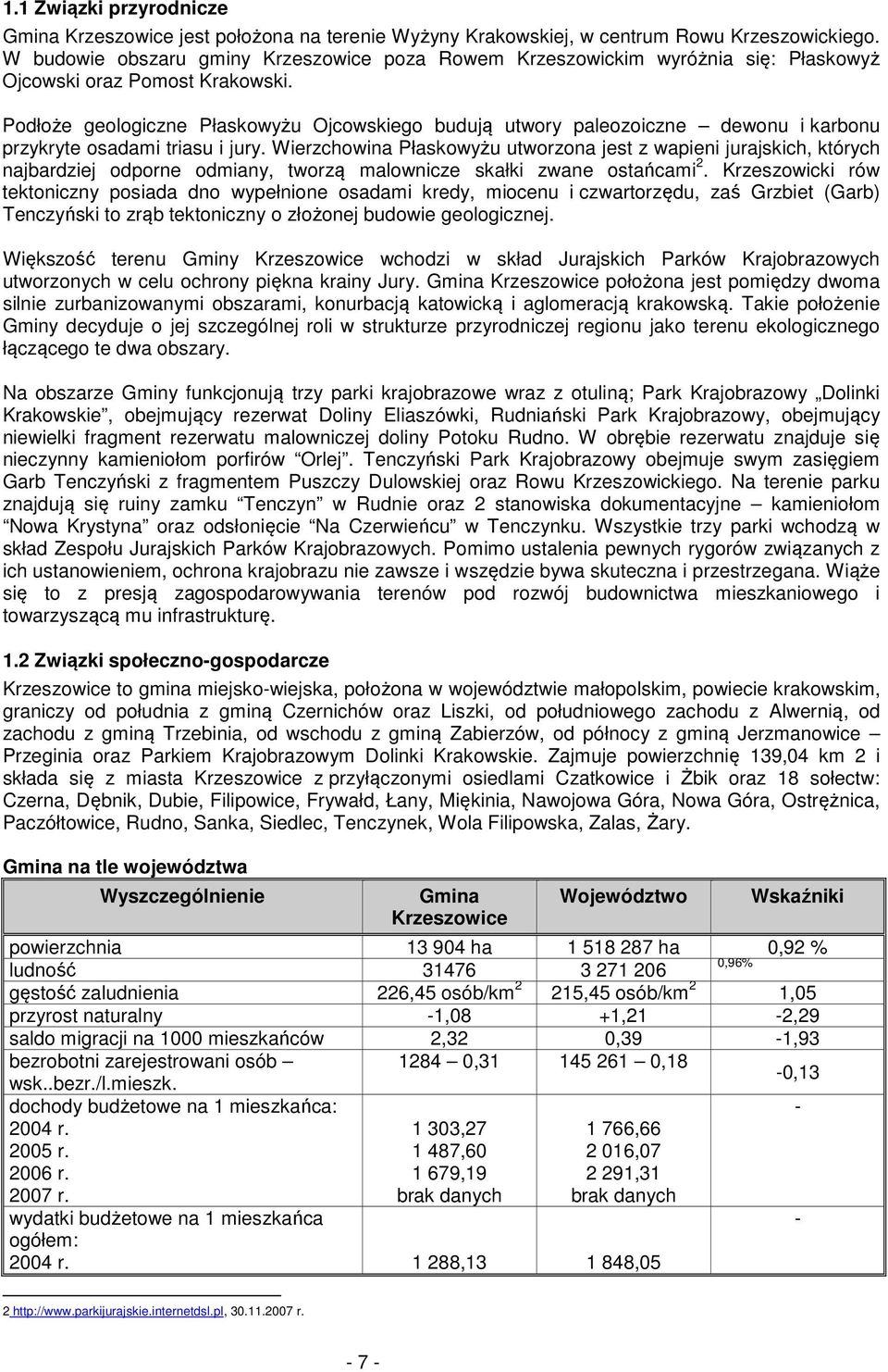 Podłoże geologiczne Płaskowyżu Ojcowskiego budują utwory paleozoiczne dewonu i karbonu przykryte osadami triasu i jury.