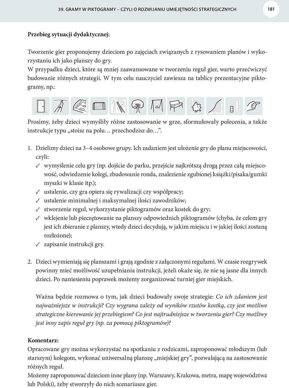 W tym celu nauczyciel zawiesza na tablicy prezentacyjne piktogramy, np.