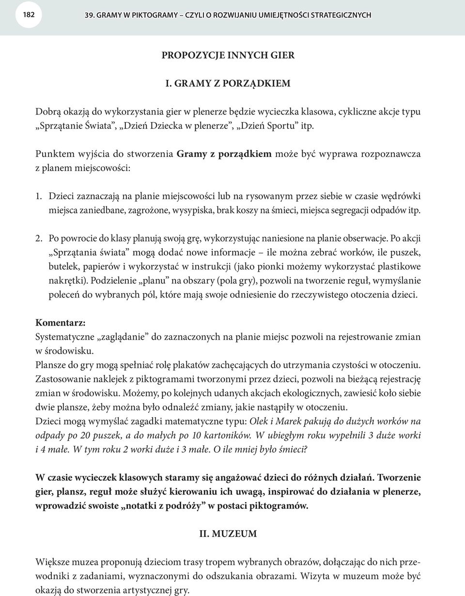 Punktem wyjścia do stworzenia Gramy z porządkiem może być wyprawa rozpoznawcza z planem miejscowości: 1.