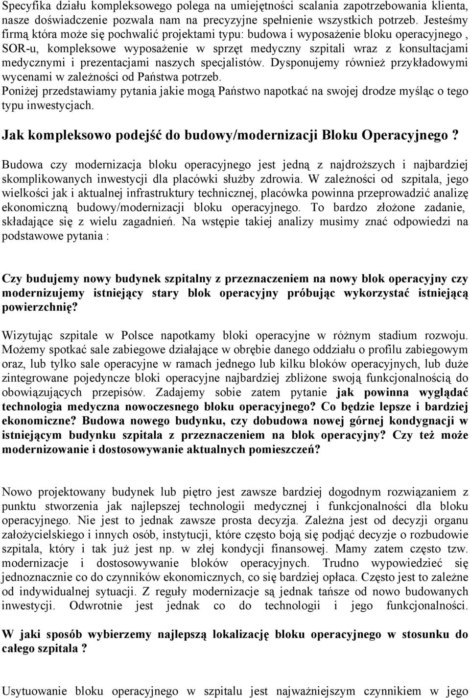 prezentacjami naszych specjalistów. Dysponujemy również przykładowymi wycenami w zależności od Państwa potrzeb.
