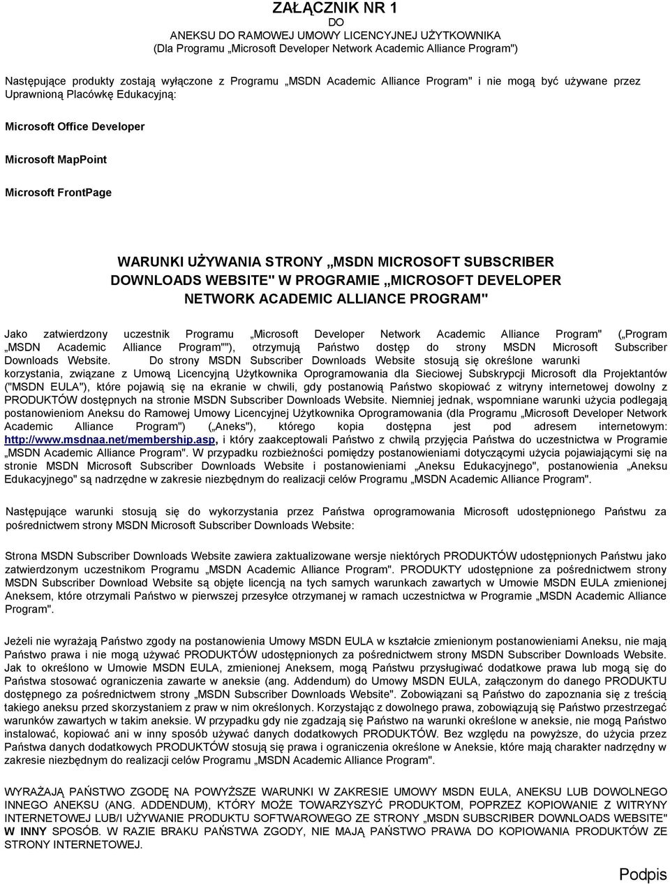 DOWNLOADS WEBSITE" W PROGRAMIE MICROSOFT DEVELOPER NETWORK ACADEMIC ALLIANCE PROGRAM" Jako zatwierdzony uczestnik Programu Microsoft Developer Network Academic Alliance Program" ( Program MSDN