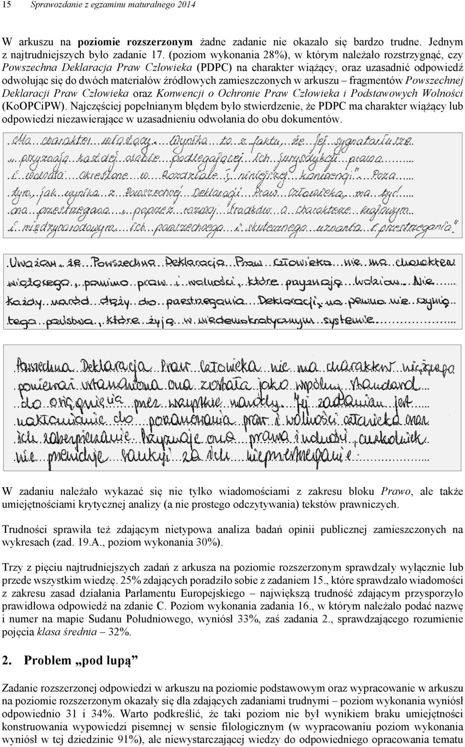 zamieszczonych w arkuszu fragmentów Powszechnej Deklaracji Praw Człowieka oraz Konwencji o Ochronie Praw Człowieka i Podstawowych Wolności (KoOPCiPW).