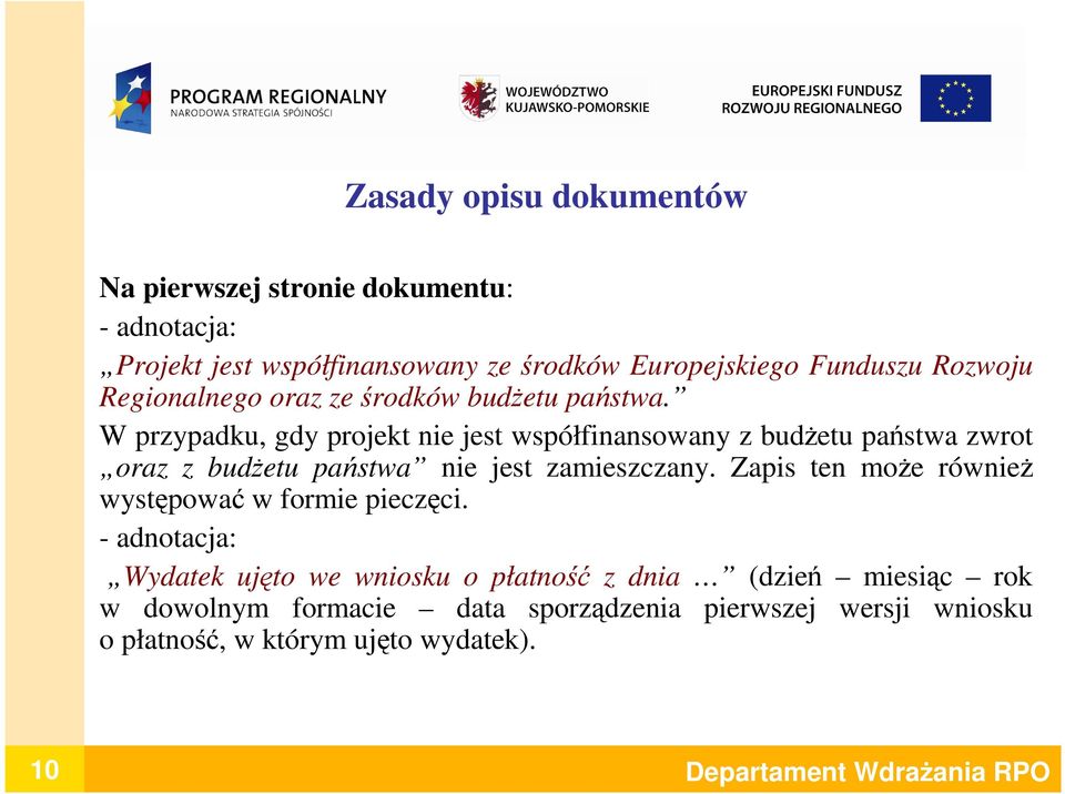 W przypadku, gdy projekt nie jest współfinansowany z budŝetu państwa zwrot oraz z budŝetu państwa nie jest zamieszczany.