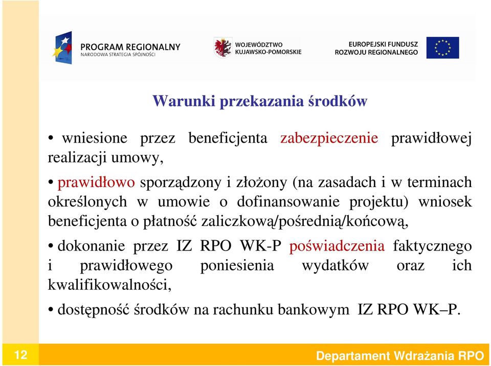 o płatność zaliczkową/pośrednią/końcową, dokonanie przez IZ RPO WK-P poświadczenia faktycznego i prawidłowego