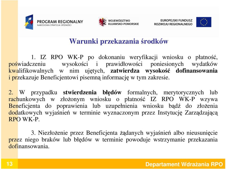 przekazuje Beneficjentowi pisemną informację w tym zakresie. 2.