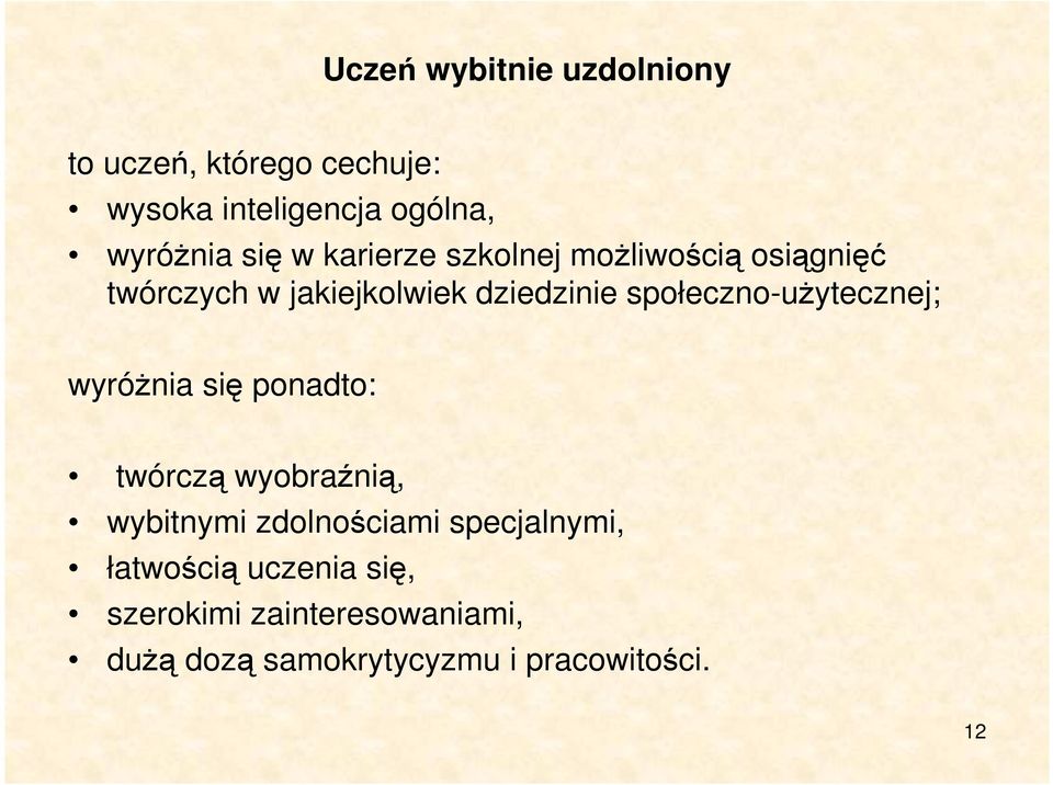 społeczno-użytecznej; wyróżnia się ponadto: twórczą wyobraźnią, wybitnymi zdolnościami
