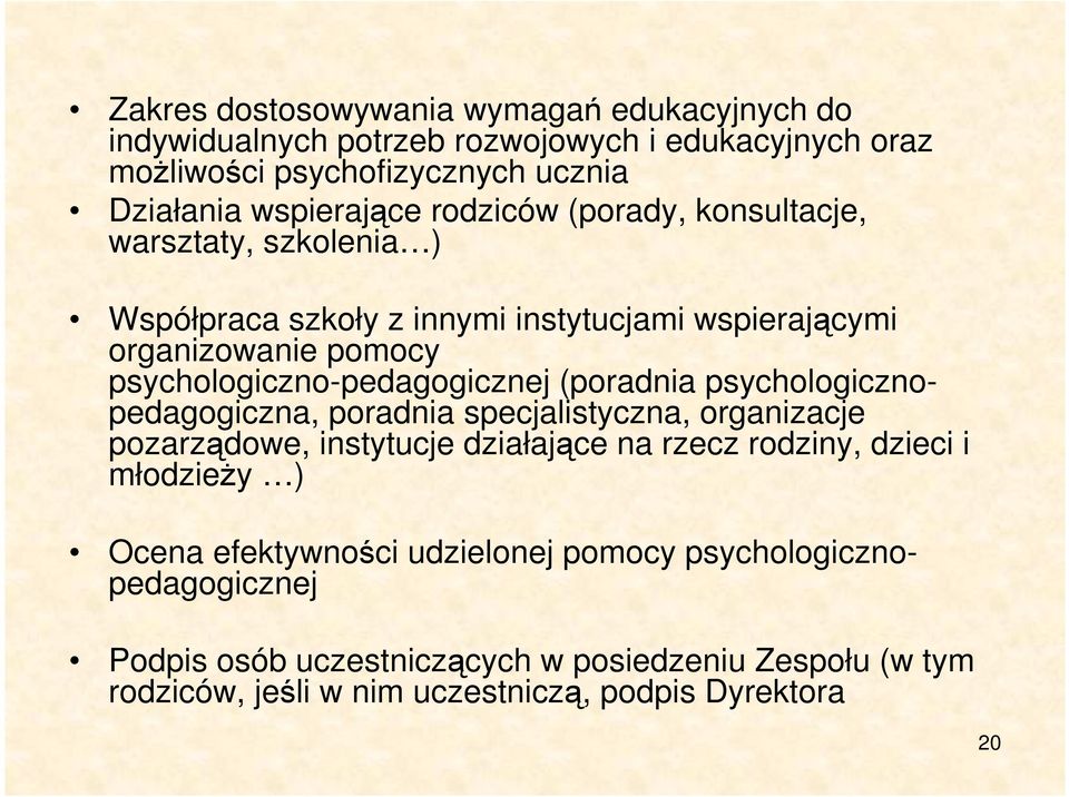 (poradnia psychologicznopedagogiczna, poradnia specjalistyczna, organizacje pozarządowe, instytucje działające na rzecz rodziny, dzieci i młodzieży ) Ocena