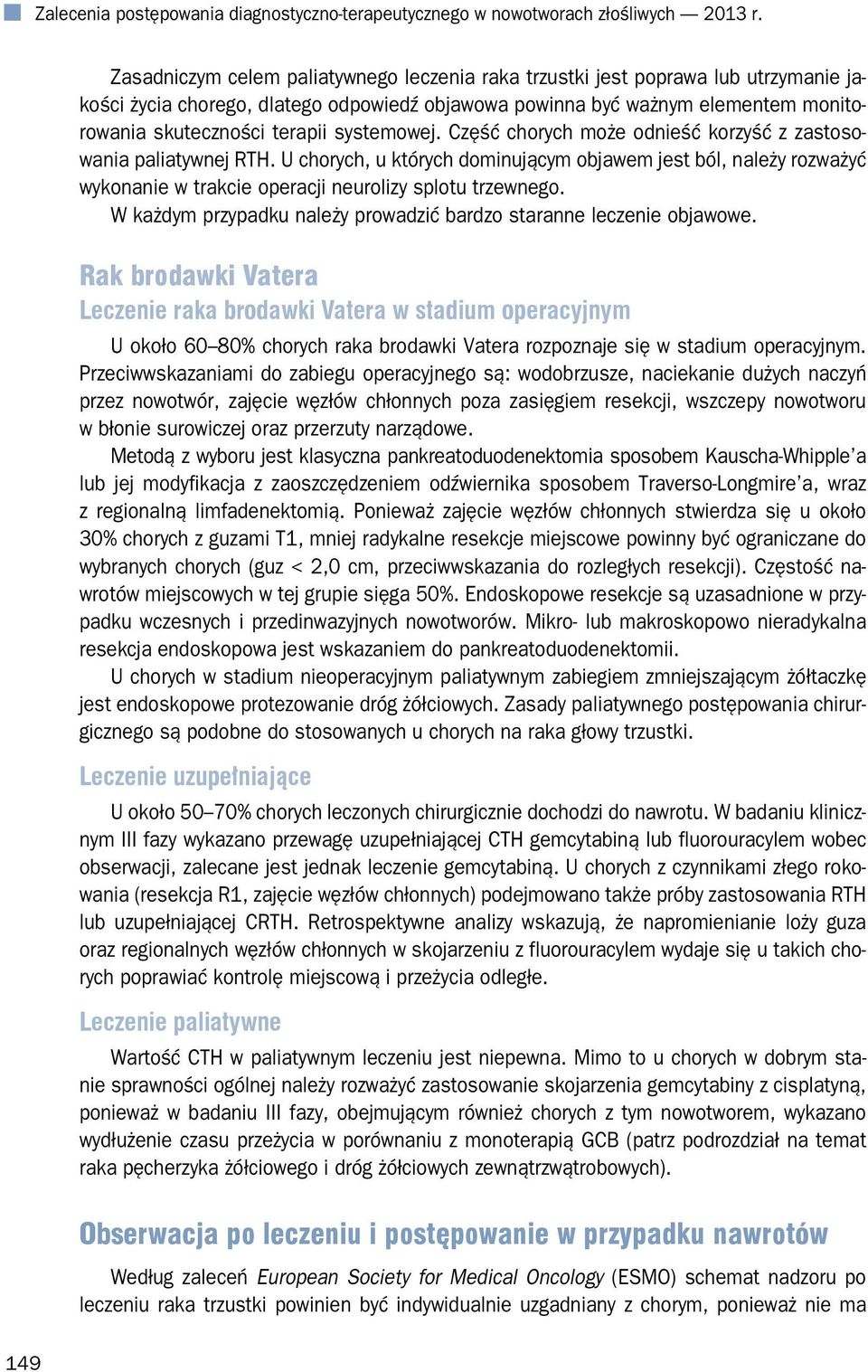 systemowej. Część chorych może odnieść korzyść z zastosowania paliatywnej RTH.