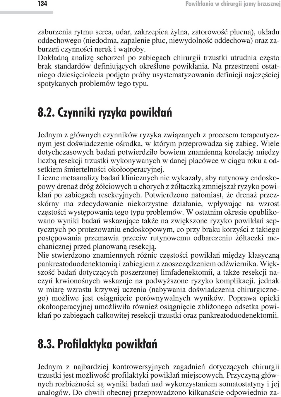 Na przestrzeni ostatniego dziesięciolecia podjęto próby usystematyzowania definicji najczęściej spotykanych problemów tego typu. 8.2.
