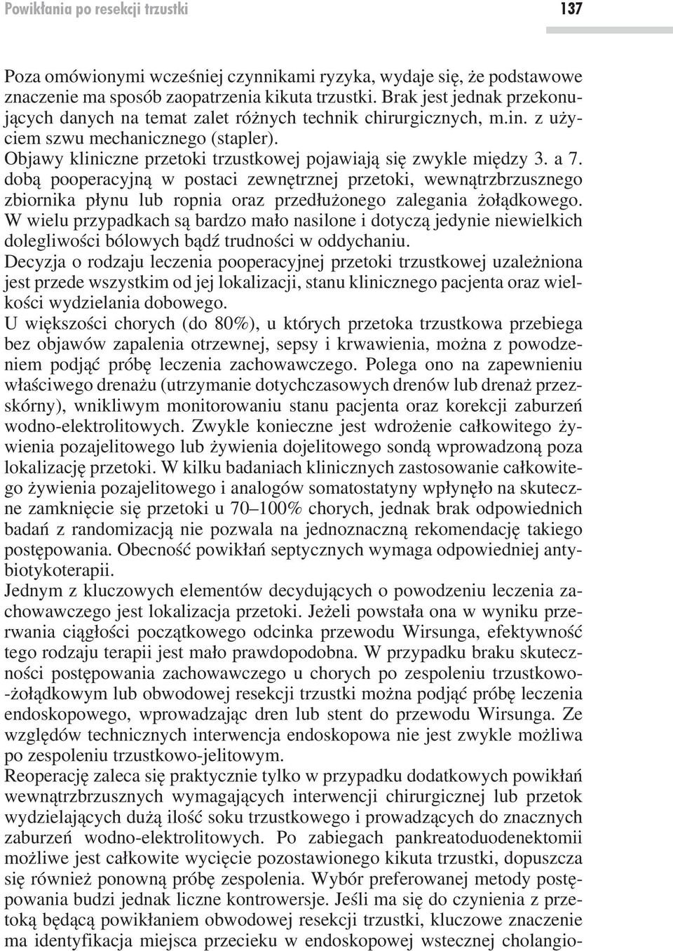 a 7. dobą pooperacyjną w postaci zewnętrznej przetoki, wewnątrzbrzusznego zbiornika płynu lub ropnia oraz przedłużonego zalegania żołądkowego.