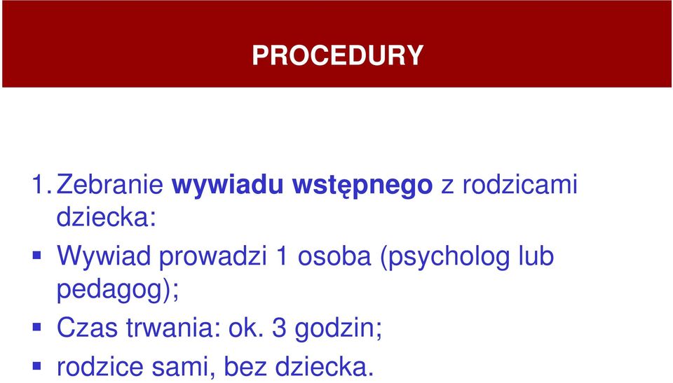 dziecka: Wywiad prowadzi 1 osoba