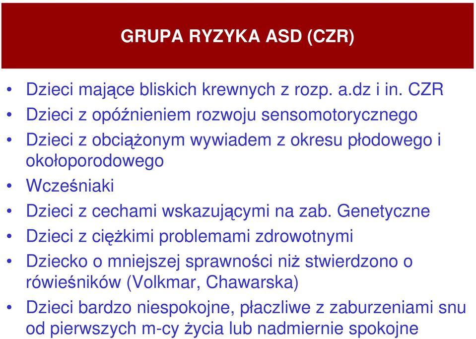 Wcześniaki Dzieci z cechami wskazującymi na zab.