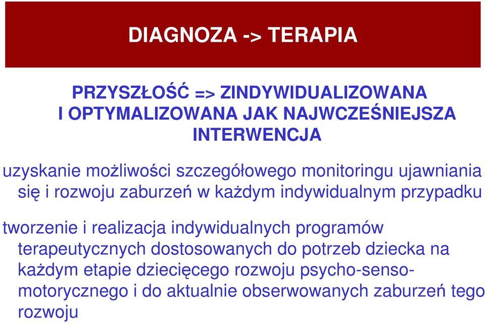 przypadku tworzenie i realizacja indywidualnych programów terapeutycznych dostosowanych do potrzeb dziecka