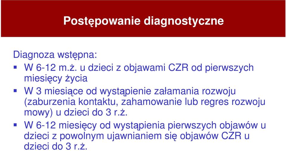 załamania rozwoju (zaburzenia kontaktu, zahamowanie lub regres rozwoju mowy) u dzieci