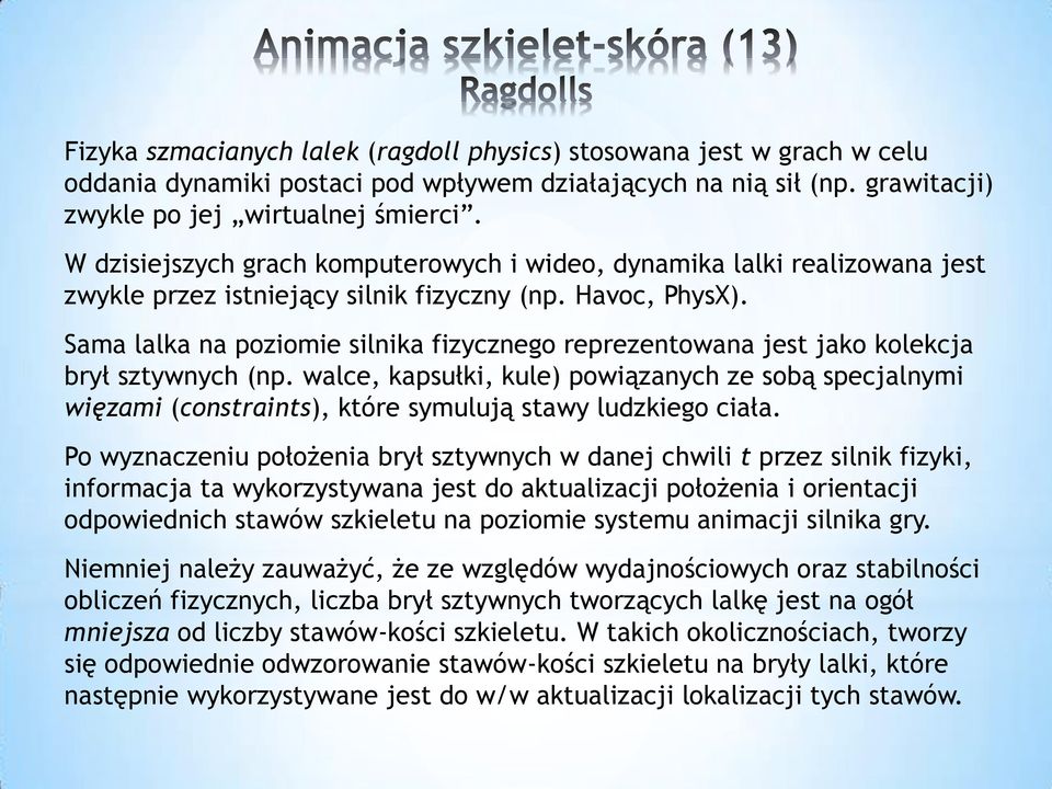 Sama lalka na poziomie silnika fizycznego reprezentowana jest jako kolekcja brył sztywnych (np.