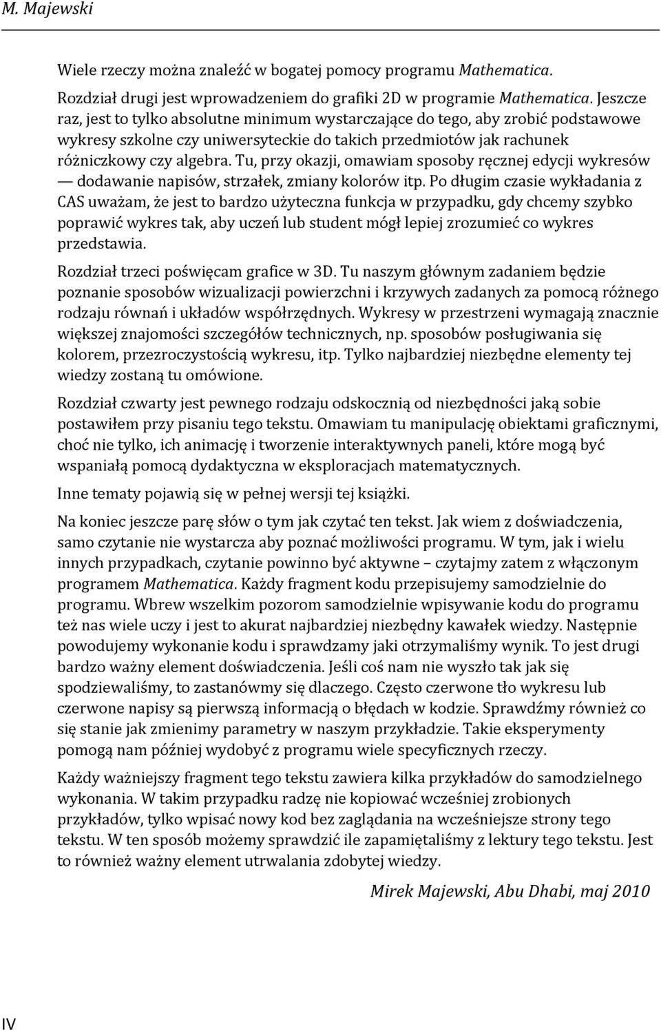 Tu, przy okazji, omawiam sposoby ręcznej edycji wykresów dodawanie napisów, strzałek, zmiany kolorów itp.