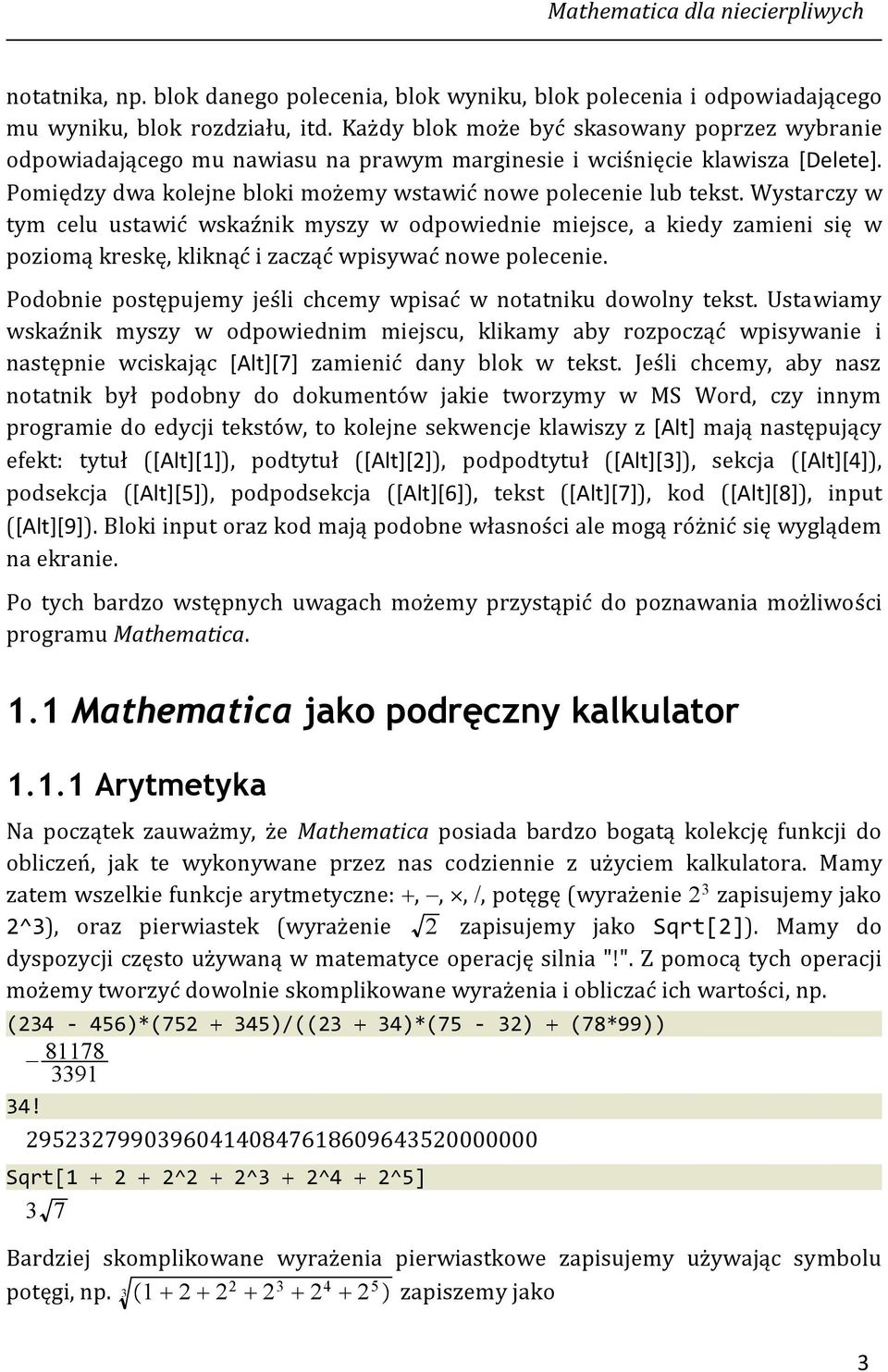 Wystarczy w tym celu ustawić wskaźnik myszy w odpowiednie miejsce, a kiedy zamieni się w poziomą kreskę, kliknąć i zacząć wpisywać nowe polecenie.