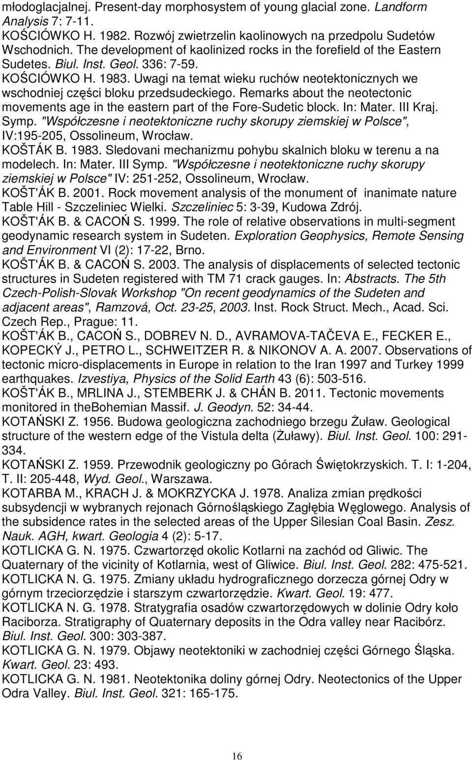 Uwagi na temat wieku ruchów neotektonicznych we wschodniej części bloku przedsudeckiego. Remarks about the neotectonic movements age in the eastern part of the Fore-Sudetic block. In: Mater. III Kraj.