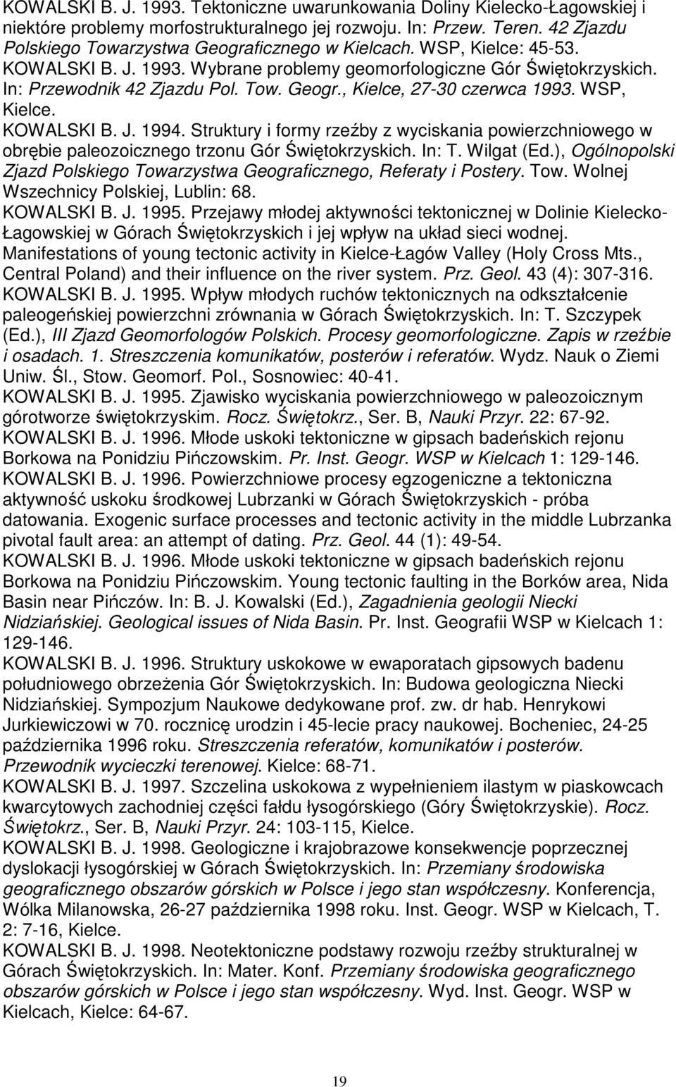 WSP, Kielce. KOWALSKI B. J. 1994. Struktury i formy rzeźby z wyciskania powierzchniowego w obrębie paleozoicznego trzonu Gór Świętokrzyskich. In: T. Wilgat (Ed.
