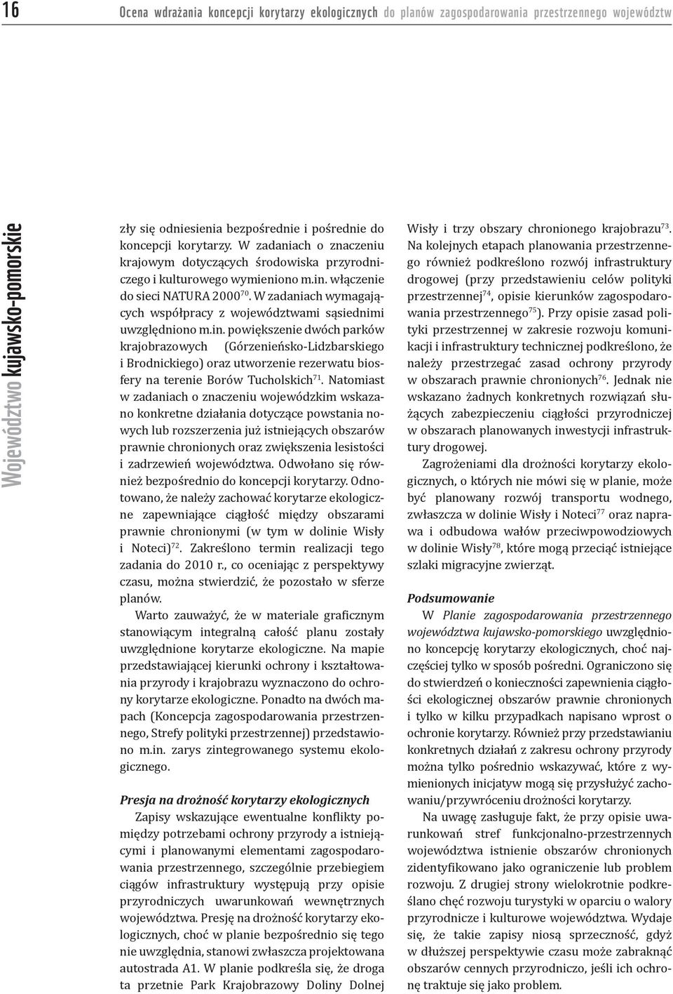 W zadaniach wymagających współpracy z województwami sąsiednimi uwzględniono m.in.