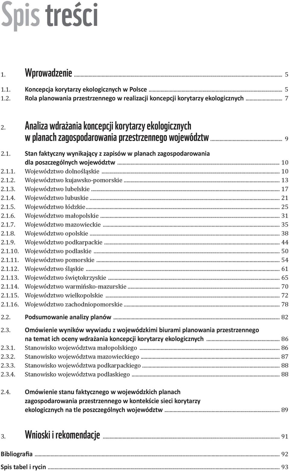 Stan faktyczny wynikający z zapisów w planach zagospodarowania dla poszczególnych województw... 10 2.1.1. Województwo dolnośląskie... 10 2.1.2. Województwo kujawsko-pomorskie... 13 