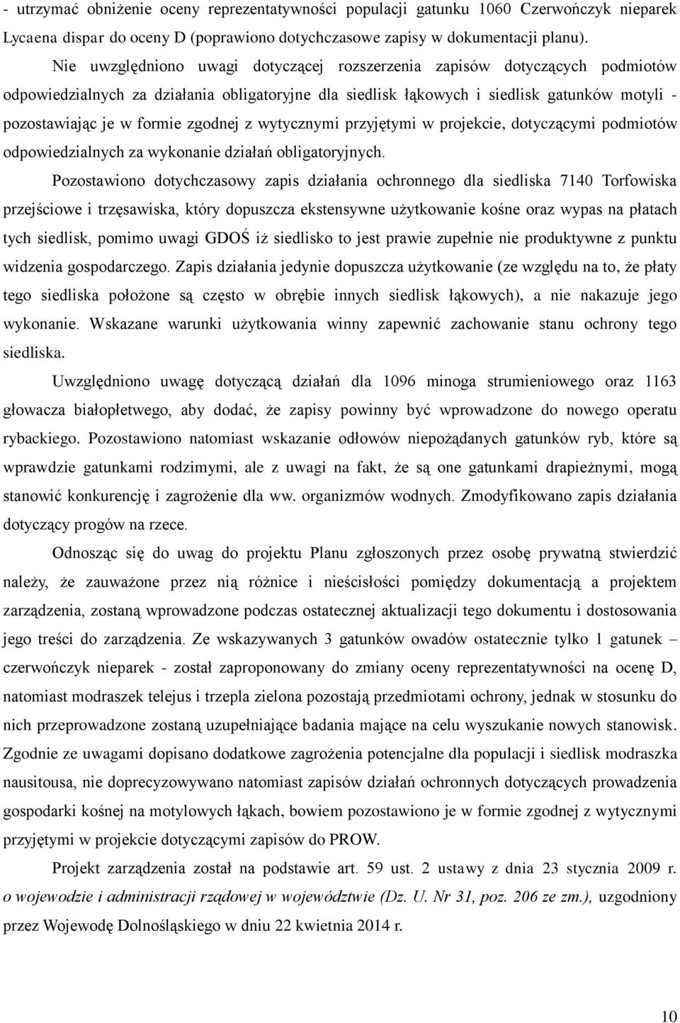 zgodnej z wytycznymi przyjętymi w projekcie, dotyczącymi podmiotów odpowiedzialnych za wykonanie działań obligatoryjnych.