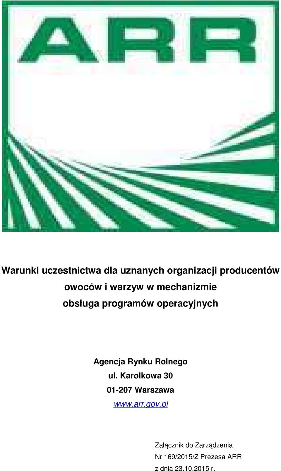 Rynku Rolnego ul. Karolkowa 30 01-207 Warszawa www.arr.gov.