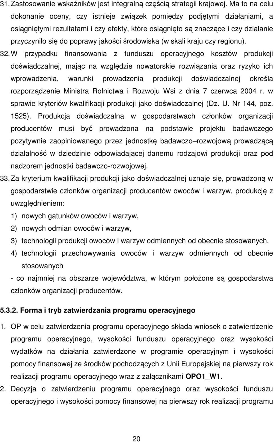 jakości środowiska (w skali kraju czy regionu). 32.