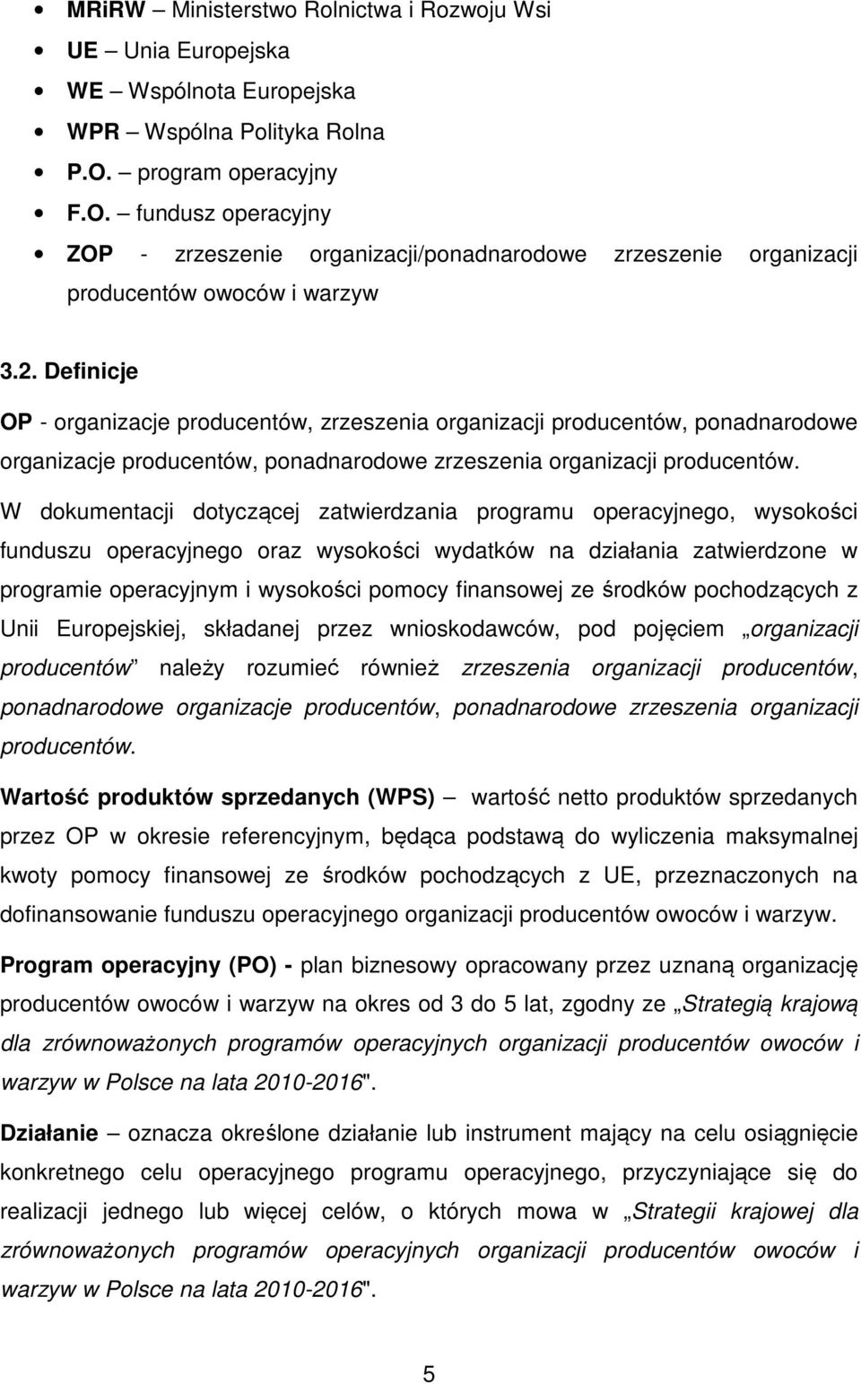 Definicje OP - organizacje producentów, zrzeszenia organizacji producentów, ponadnarodowe organizacje producentów, ponadnarodowe zrzeszenia organizacji producentów.