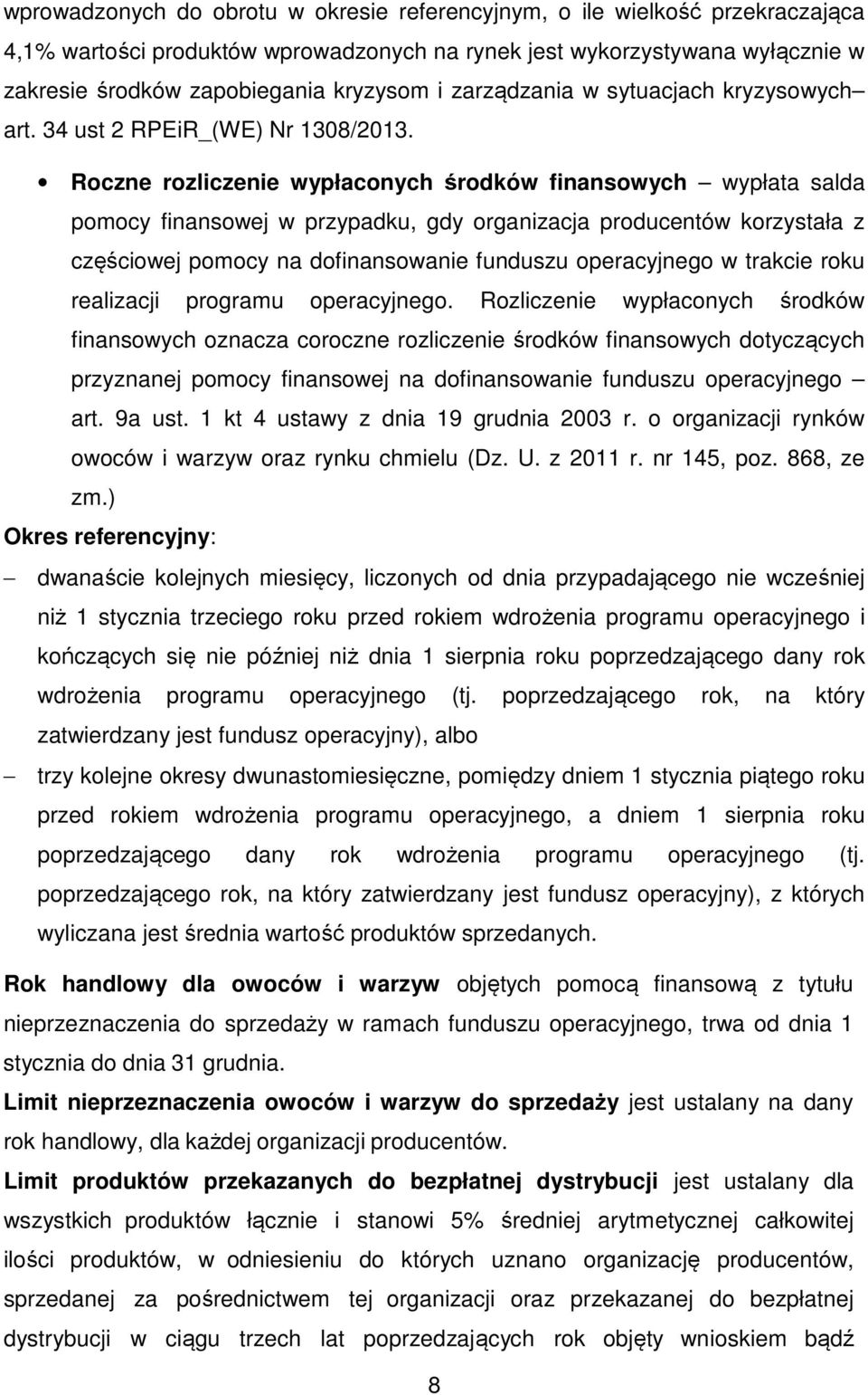 Roczne rozliczenie wypłaconych środków finansowych wypłata salda pomocy finansowej w przypadku, gdy organizacja producentów korzystała z częściowej pomocy na dofinansowanie funduszu operacyjnego w