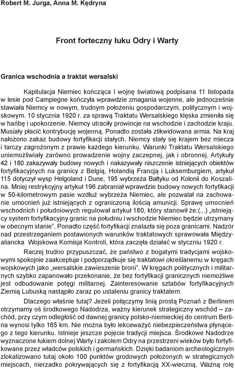 wojenne, ale jednocześnie stawiała Niemcy w nowym, trudnym położeniu gospodarczym, politycznym i wojskowym. 10 stycznia 1920 r.