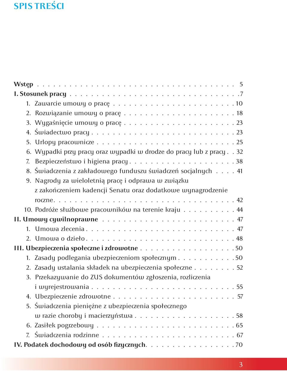 Nagrody za wieloletnią pracę i odprawa w związku z zakończeniem kadencji Senatu oraz dodatkowe wynagrodzenie roczne 42 10. Podróże służbowe pracowników na terenie kraju 44 II.